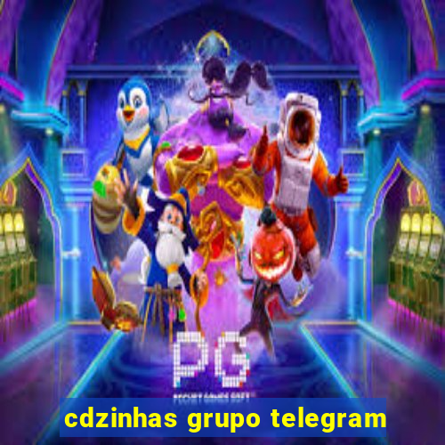 cdzinhas grupo telegram